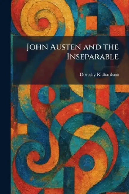 John Austen and the Inseparable by Dorothy Richardson