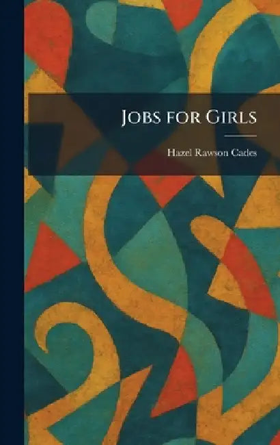 Jobs for Girls by Hazel Rawson Cades