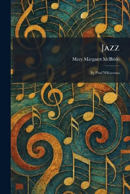 Jazz: By Paul Whiteman by Mary Margaret McBride