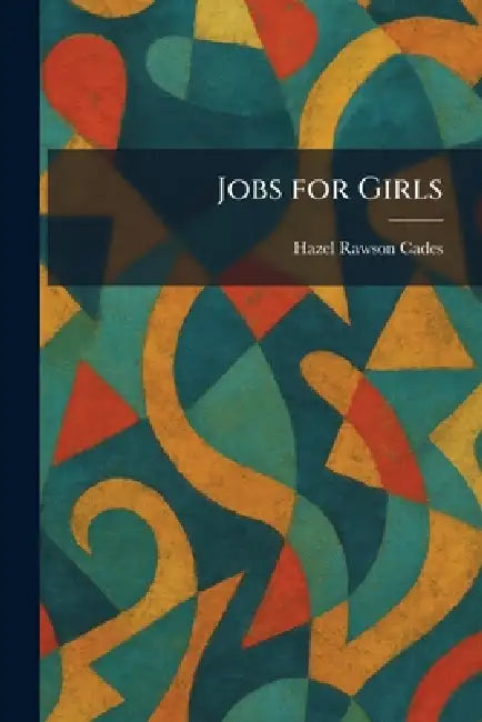 Jobs for Girls by Hazel Rawson Cades