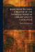 John Shaw Billings Creator of the National Medical Library and Its Catalogue: Fir by Harry Miller Lydenberg