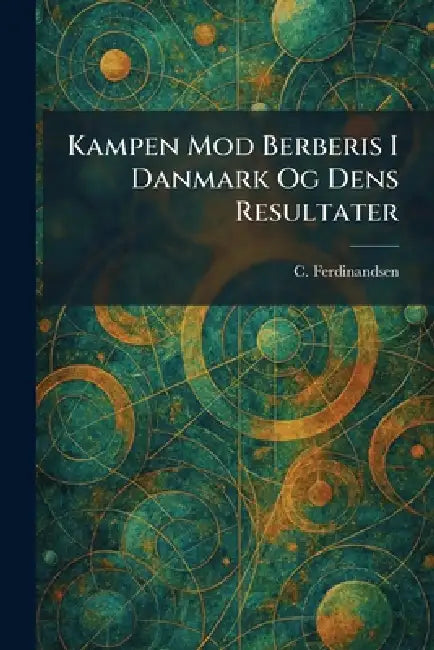 Kampen Mod Berberis I Danmark Og Dens Resultater by C. Ferdinandsen