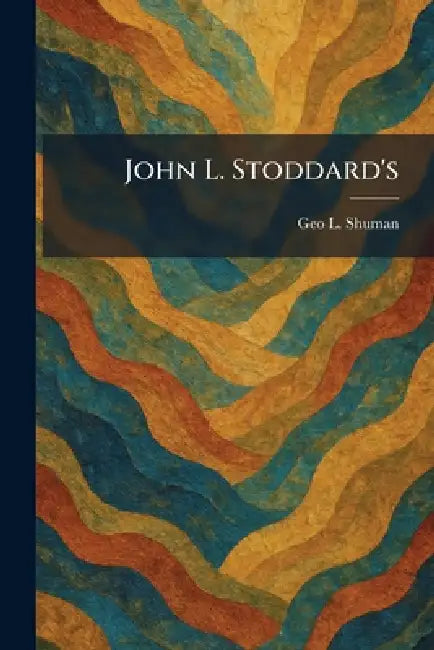 John L. Stoddard's by Geo L. Shuman