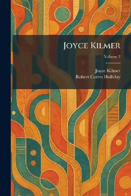 Joyce Kilmer by Joyce Kilmer, Robert Cortes Holliday