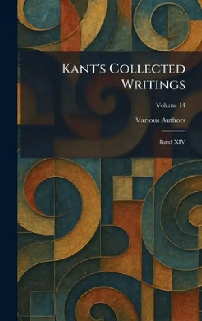 Kant's Collected Writings: Band XIV by Various