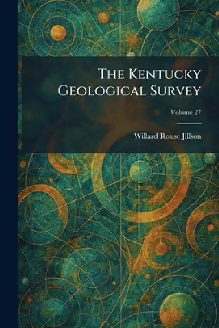 The Kentucky Geological Survey by Willard Rouse Jillson