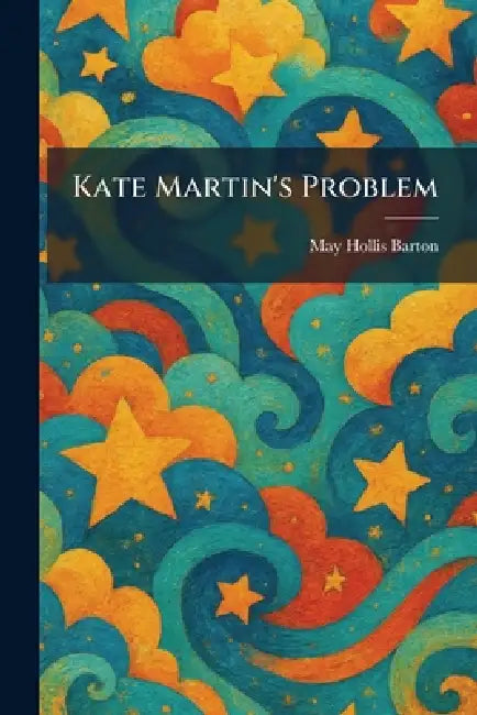Kate Martin's Problem by May Hollis Barton
