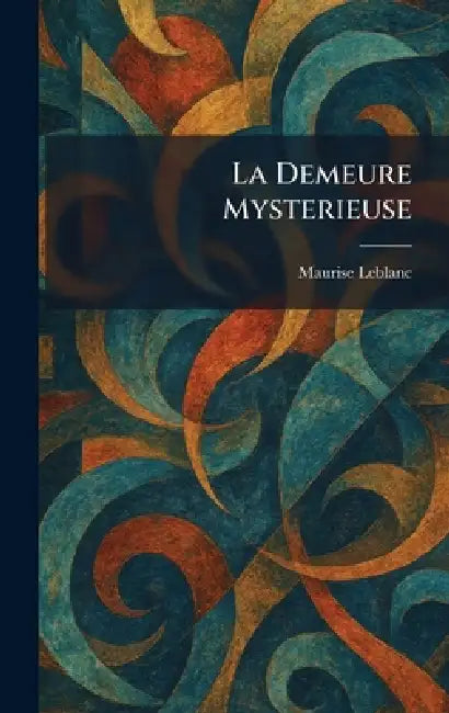 La Demeure Mysterieuse by Maurise LeBlanc
