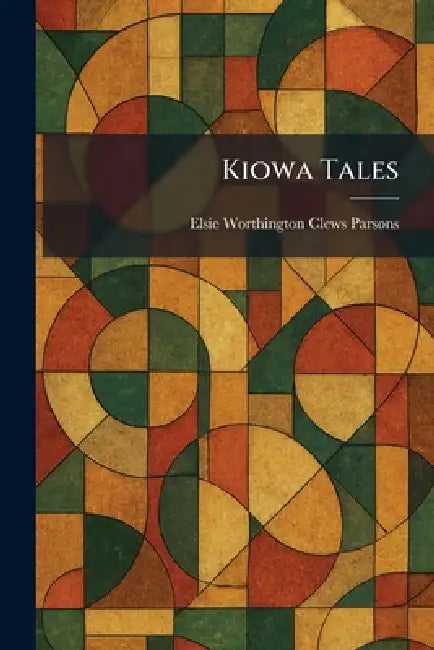 Kiowa Tales by Elsie Worthington Clews Parsons