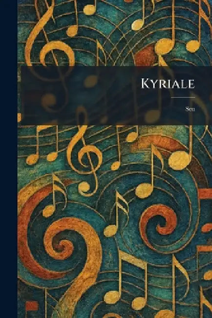 Kyriale: Seu by Tornaci Descle?e Et Socii