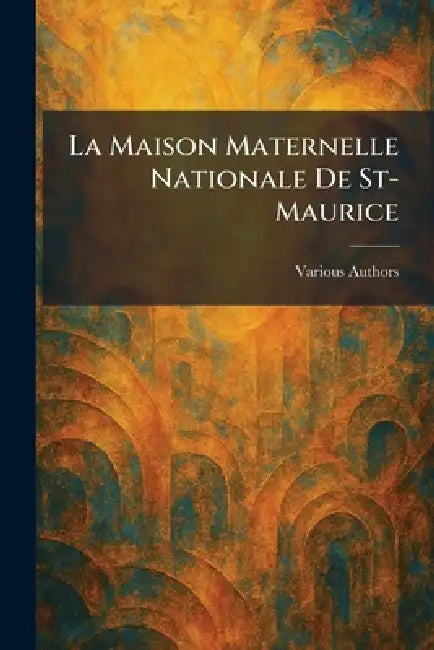 La maison maternelle nationale de st-maurice by Various