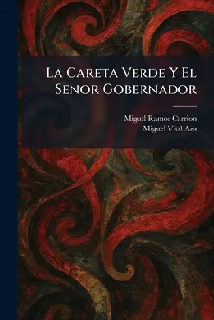 La Careta Verde Y El Senor Gobernador by Miguel Ramos Carrion, Miguel Vital Aza