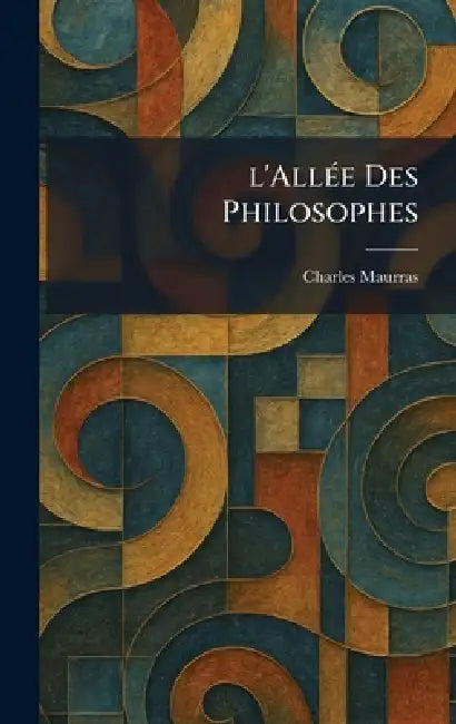 L'allÃ(c)e Des Philosophes by Charles Maurras