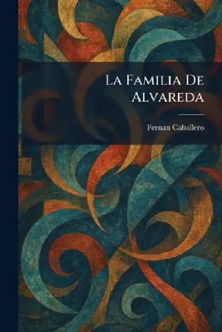 La Familia De Alvareda by Fernan Caballero