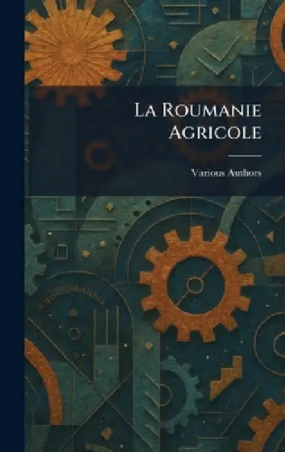 La Roumanie Agricole by Bucovina J. E. Toroutiu B. Tipografia