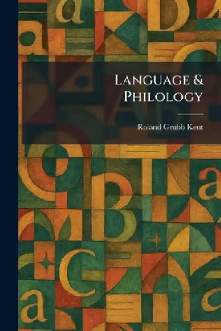 Language & Philology by Roland Grubb Kent