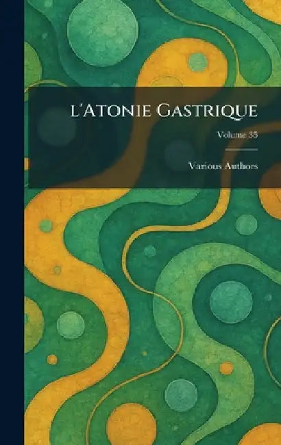 L'Atonie Gastrique by Various