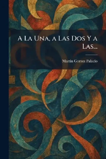 A La Una, a Las Dos Y a Las... by Martin Gomez Palacio