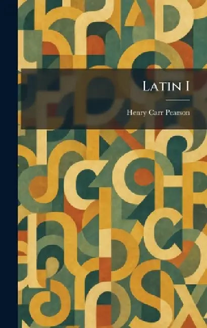 Latin I by Henry Carr Pearson