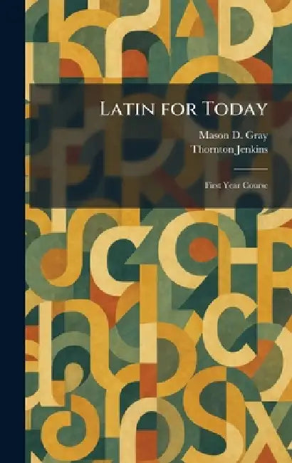 Latin for Today: First Year Course by Mason D. Gray, Thornton Jenkins