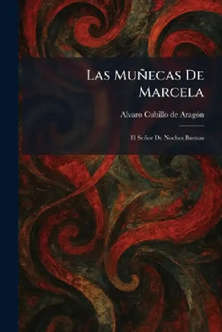 Las MunÌecas De Marcela: El SenÌor De Noches Buenas by Alvaro Cubillo de Arago?n