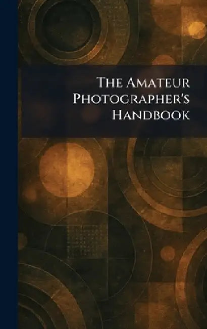 The Amateur Photographer's Handbook by Crowell New York