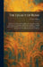 The Legacy of Rome: Essays by C. Foligno, Ernest Barker, H. Stuart Jones, G.H. Stevenson, F. De Zulueta, Hugh Last, Cyril Bailey, Charles Singer, J.W. by Cesare Foligno