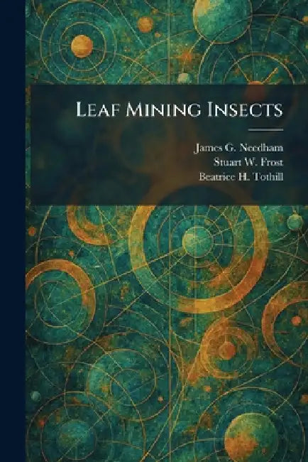 Leaf Mining Insects by James G. Needham, Stuart W. Frost, Beatrice H. Tothill