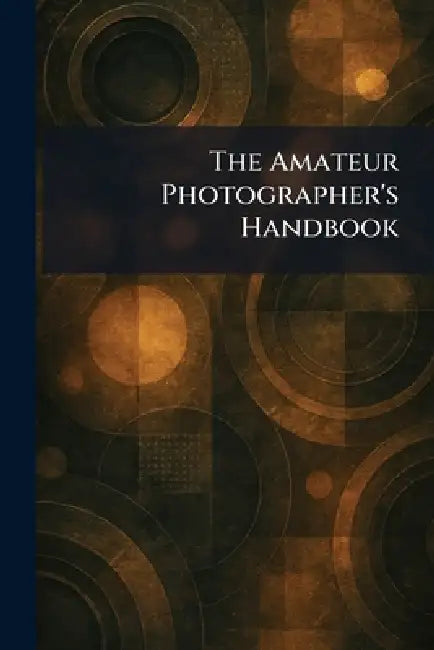 The Amateur Photographer's Handbook by Crowell New York