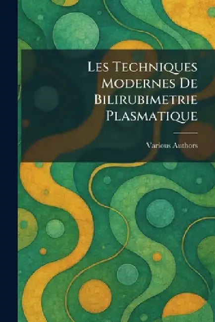 les techniques modernes de bilirubimetrie plasmatique by Various