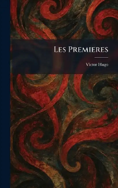 Les Premieres by Victor Hugo