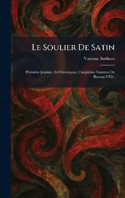 Le soulier de satin: première journÃ(c)e. in chroniques, cinquième numÃ(c)ro du roseau d'or. by Gallimard