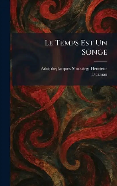 Le Temps Est Un Songe by Adolphe-Jacques Moussiegt Henriette, Dickman