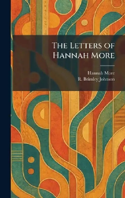 The Letters of Hannah More by Hannah More, R. Brimley Johnson