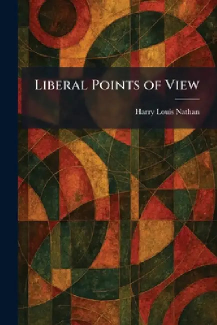 Liberal Points of View by Harry Louis Nathan