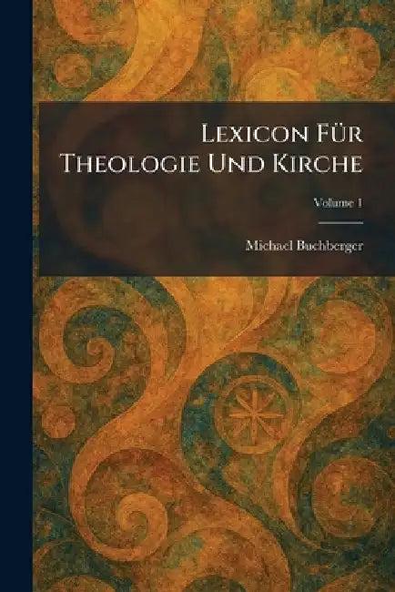 Lexicon FÃ1/4r Theologie Und Kirche by Michael Buchberger