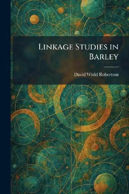 Linkage Studies in Barley by David Wield Robertson