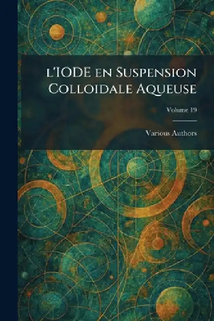 L'Iode En Suspension Colloidale Aqueuse by Various