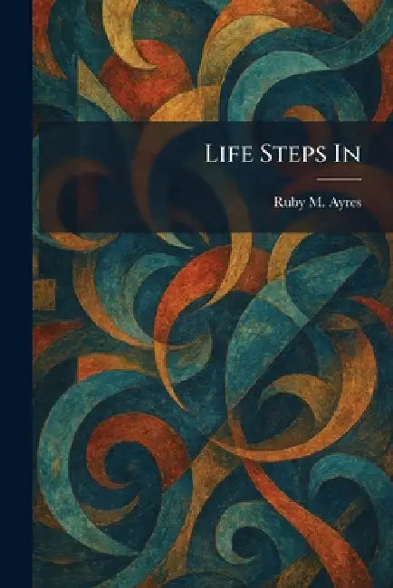 Life Steps In by Ruby M. Ayres