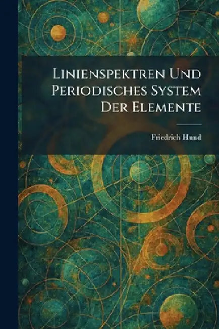 Linienspektren Und Periodisches System Der Elemente by Friedrich Hund