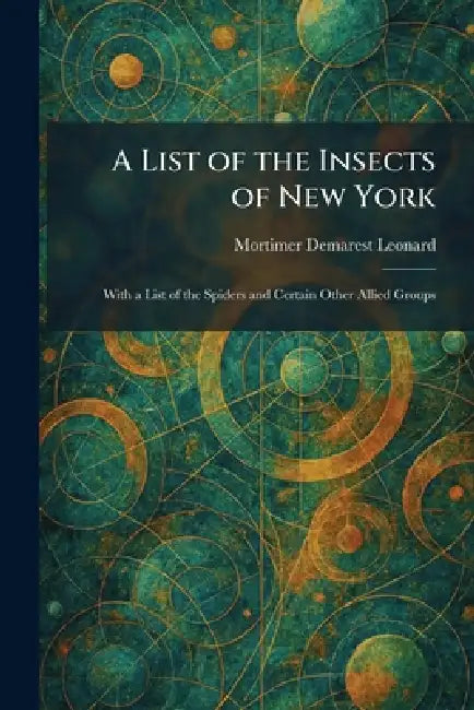 A List of the Insects of New York: With a List of the Spiders and Certain Other Allied Groups by Mortimer Demarest Leonard