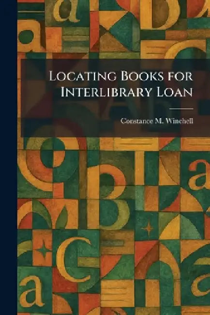 Locating Books for Interlibrary Loan by Constance M. Winchell