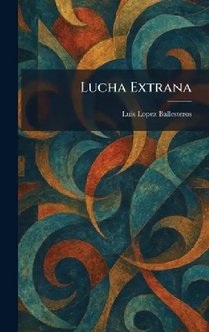 Lucha Extrana by Luis Lopez Ballesteros