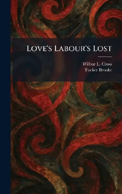 Love's Labour's Lost by Wilbur L. Cross, Tucker Brooke