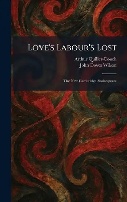 Love's Labour's Lost: The New Cambridge Shakespeare by Arthur Quiller-Couch, John Dover Wilson