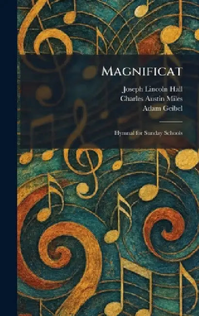 Magnificat: Hymnal for Sunday Schools by Joseph Lincoln Ed Hall, Charles Austin Joint Ed Miles, Adam Geibel