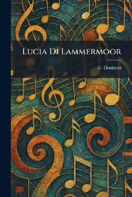 Lucia Di Lammermoor by G. Donizetti