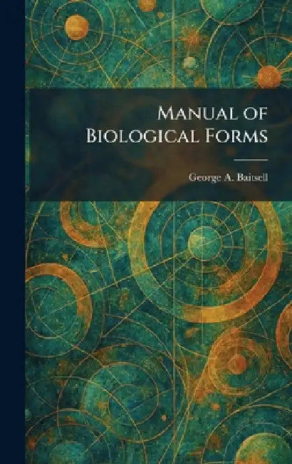 Manual of Biological Forms by George a. Baitsell