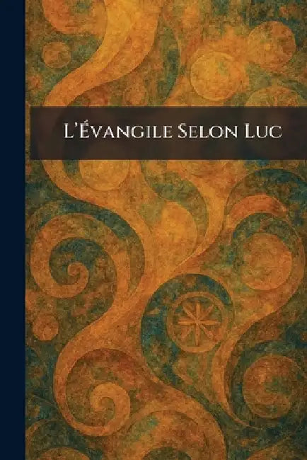 L'Ãvangile selon Luc by Paris E Nourry