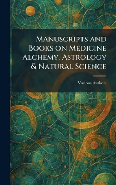 Manuscripts and Books on Medicine Alchemy, Astrology & Natural Science by Maggs Bros